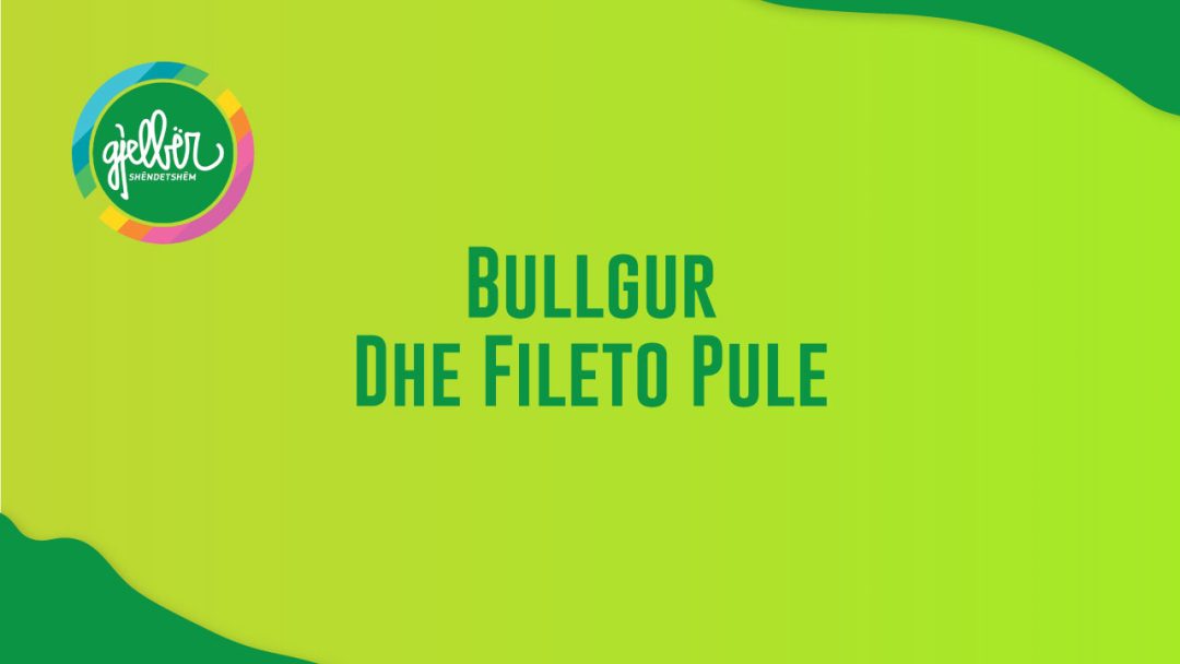 Bullgur Dhe Fileto Pule
