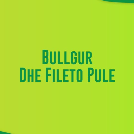 Bullgur Dhe Fileto Pule